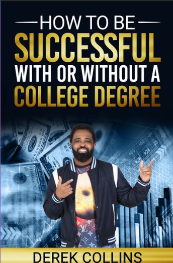 How to Be Successful With or Without a College Degree book by Derek Collins
