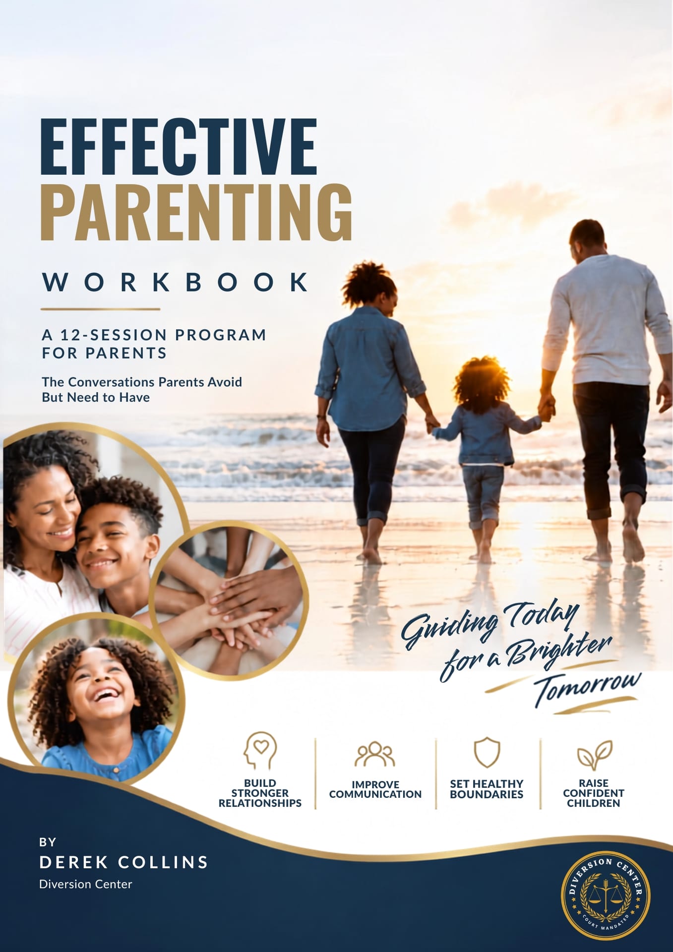 Effective Parenting: The Conversations Parents Avoid But Need to Have — workbook by Dr. Derek Collins used in Diversion Center's court-approved parenting classes